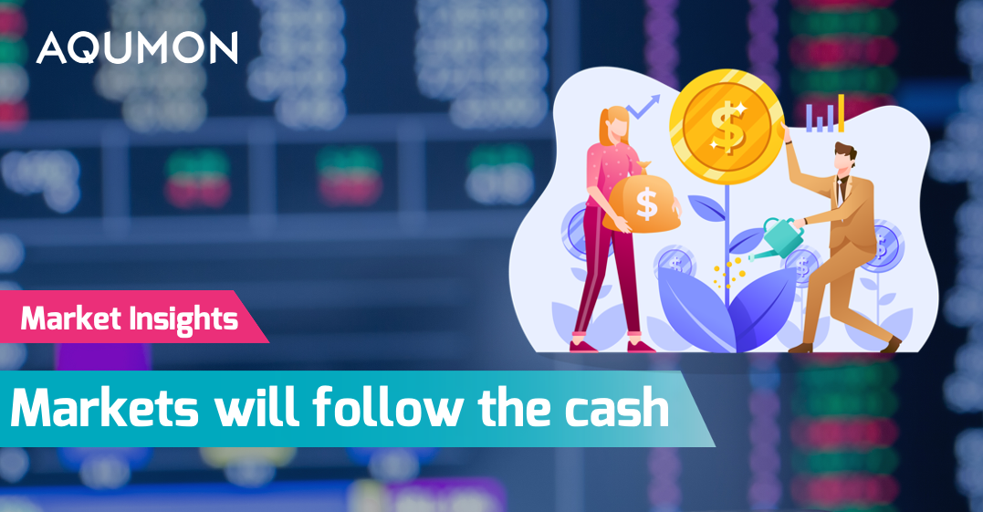 Markets Will Follow the Cash