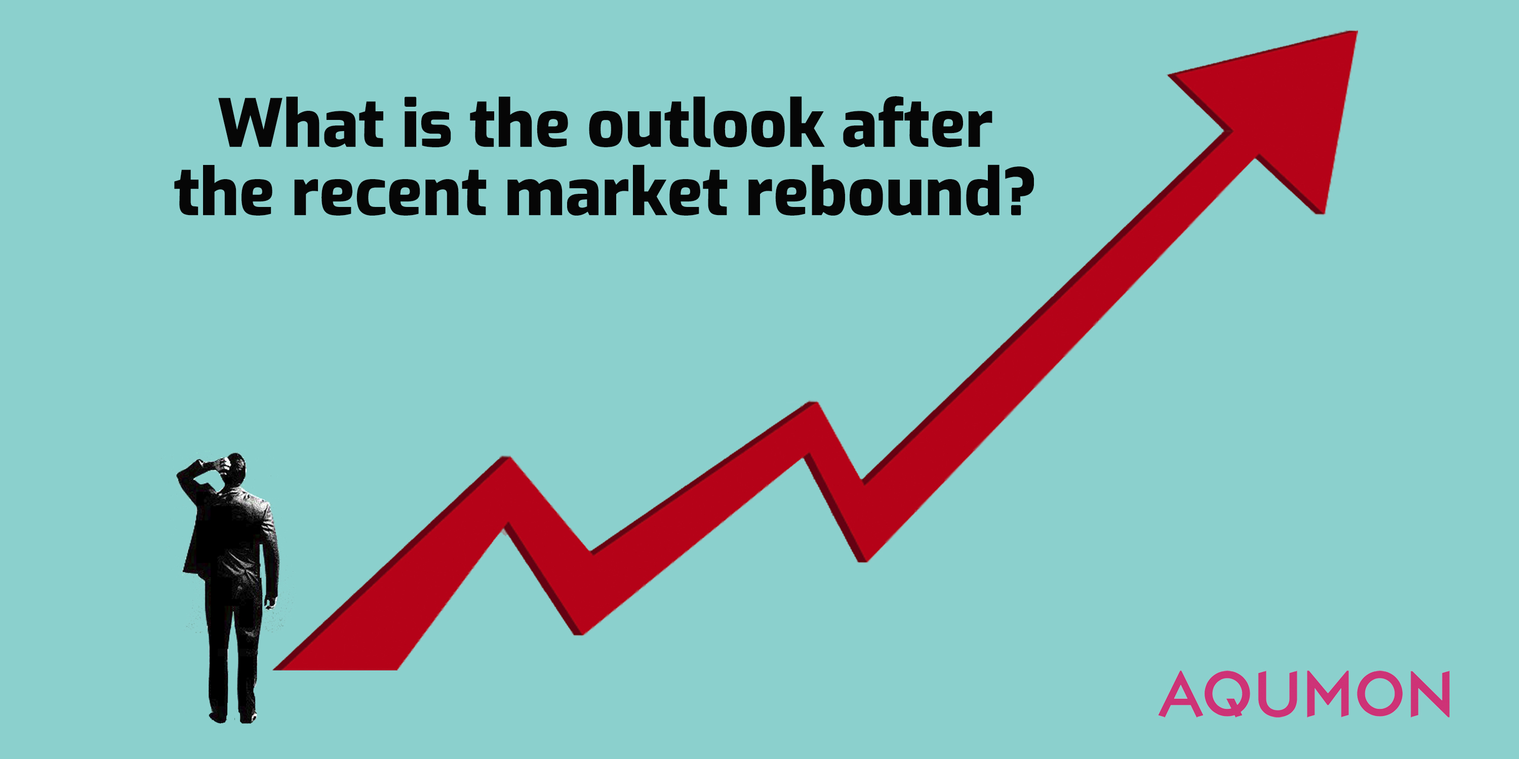 What Is the Outlook after the Recent Market Rebound?