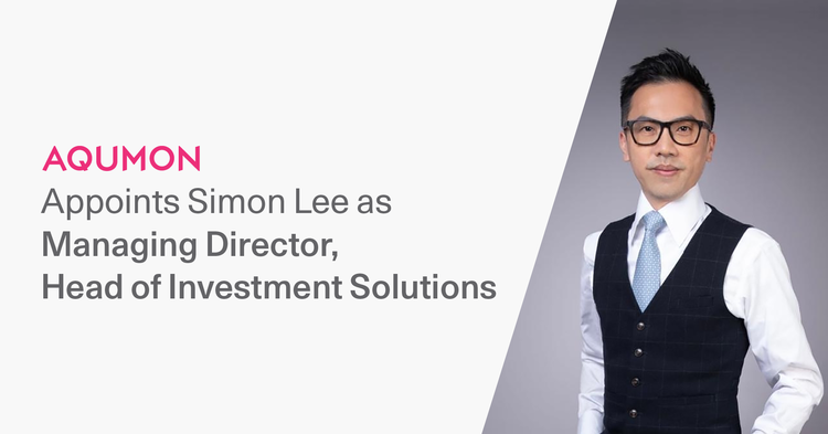 AQUMON appoints Simon Lee as MD Head of Investment Solutions