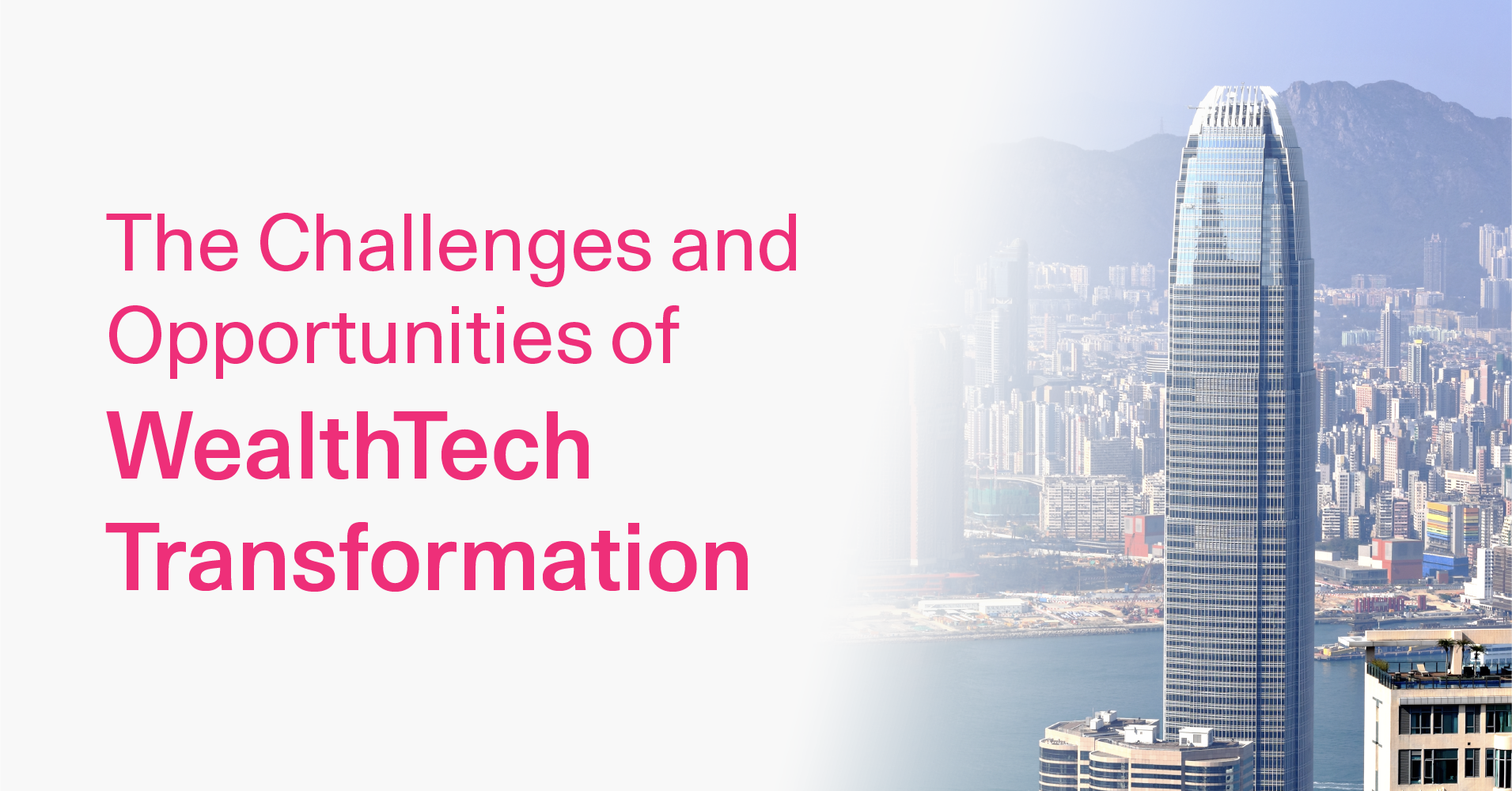 The Challenges and Opportunities of WealthTech Transformation